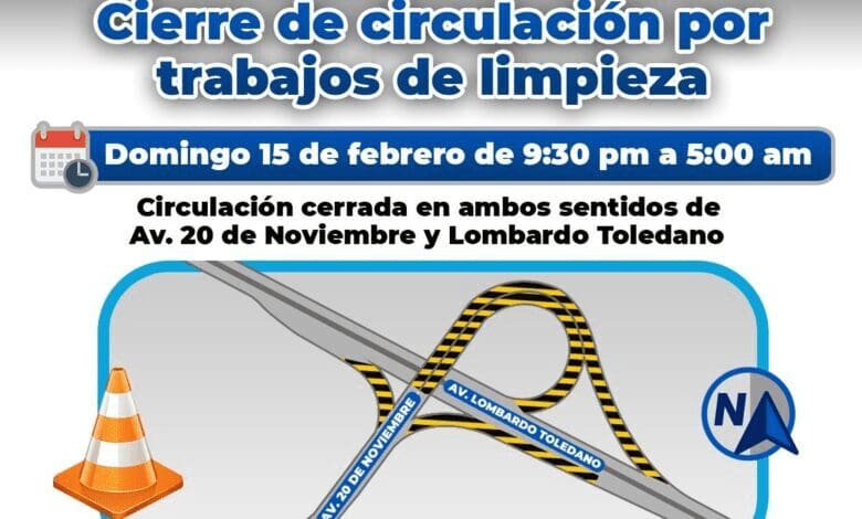 Habrá cierre nocturno en Lombardo Toledano y 20 de Noviembre por labores de limpieza.
