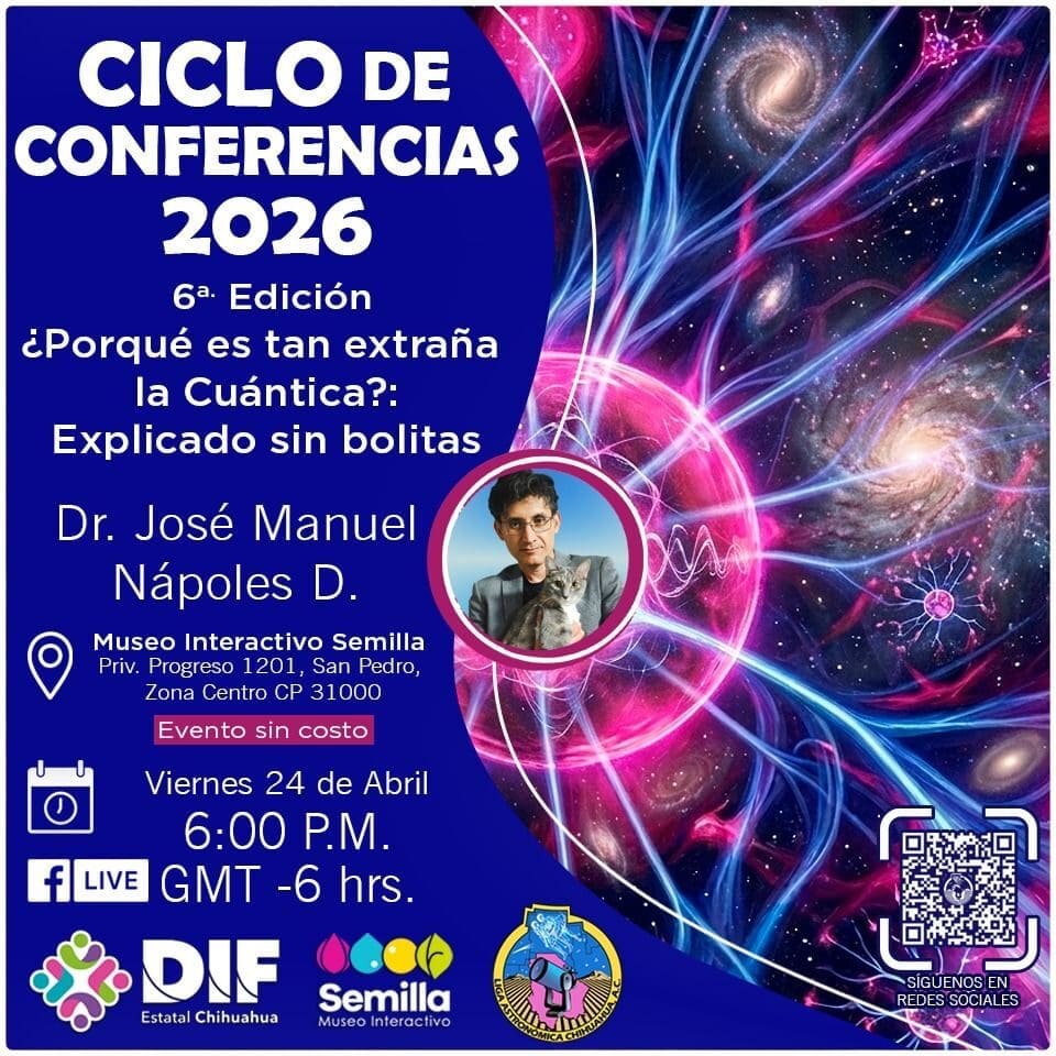 La Liga Astronómica de Chihuahua presenta una conferencia gratuita sobre física cuántica en el Museo Semilla este 24 de abril a las 18:00 horas. Sin conocimientos previos necesarios. Apta para toda la familia.
