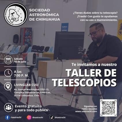 La Sociedad Astronómica de Chihuahua impartirá un taller gratuito para aprender a usar, configurar y dar mantenimiento a tu telescopio este 18 de julio.